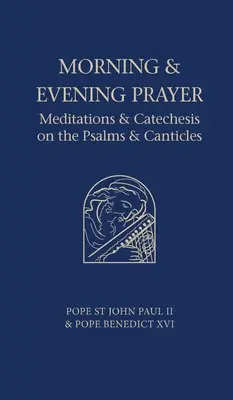 La oración de la mañana y de la tarde: Meditaciones y catequesis sobre salmos y cánticos - Morning and Evening Prayer: Meditations and Catechesis on Psalms and Canticles