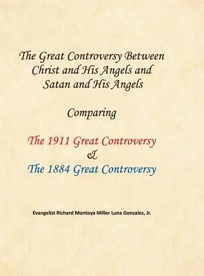 El Gran Conflicto entre Cristo y sus ángeles y Satanás y sus ángeles: Comparación del Gran Conflicto de 1911 y el Gran Conflicto de 1884 - The Great Controversy Between Christ and His Angels and Satan and His Angels: Comparing The 1911 Great Controversy & The 1884 Great Controversy