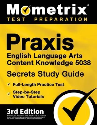 Praxis English Language Arts Content Knowledge 5038 Secrets Study Guide - Full-Length Practice Test, Step-By-Step Video Tutorials: [3ª Edición] - Praxis English Language Arts Content Knowledge 5038 Secrets Study Guide - Full-Length Practice Test, Step-By-Step Video Tutorials: [3rd Edition]