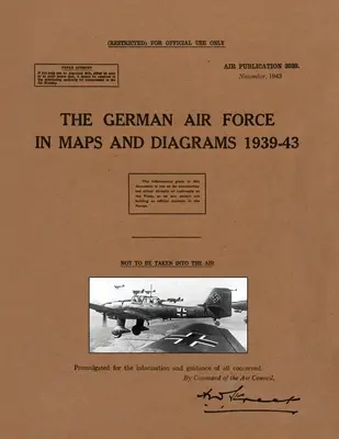 La Fuerza Aérea Alemana en Mapas y Diagramas 1939-43 - The German Air Force in Maps and Diagrams 1939-43
