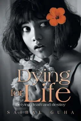 Morir por la vida: Desafiar a la muerte y al destino - Dying for Life: Defying Death and Destiny