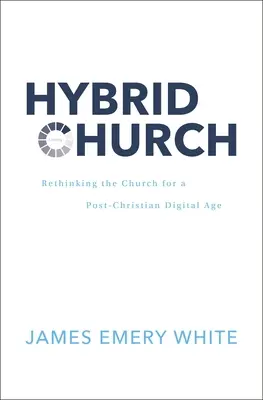 Iglesia híbrida: Repensar la Iglesia para una era digital postcristiana - Hybrid Church: Rethinking the Church for a Post-Christian Digital Age