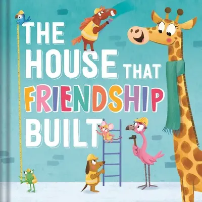 La casa que construyó la amistad - The House That Friendship Built