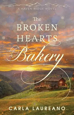 La panadería de los corazones rotos: Una novela romántica contemporánea de pueblo - The Broken Hearts Bakery: A Clean Small-Town Contemporary Romance