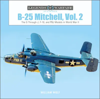 B-25 Mitchell, Vol. 2: Los modelos G a J, F-10 y Pbj en la Segunda Guerra Mundial - B-25 Mitchell, Vol. 2: The G Through J, F-10, and Pbj Models in World War II