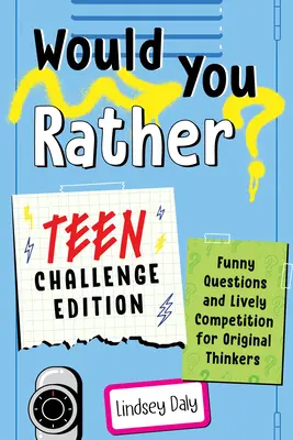 ¿Qué prefieres? Edición para adolescentes: Preguntas divertidas y animada competición para pensadores originales - Would You Rather? Teen Challenge Edition: Funny Questions & Lively Competition for Original Thinkers