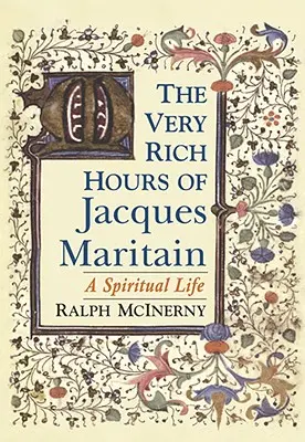 Las riquísimas horas de Jacques Maritain: Una vida espiritual - The Very Rich Hours of Jacques Maritain: A Spiritual Life