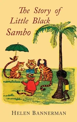 La historia del Pequeño Sambo Negro: Facsímil en color de la primera edición ilustrada americana - The Story of Little Black Sambo: Color Facsimile of First American Illustrated Edition