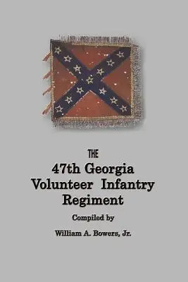 Historia del 47º Regimiento de Infantería Voluntaria de Georgia - History of the 47th Georgia Volunteer Infantry Regiment