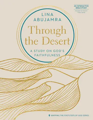 A través del desierto - Incluye serie de seis sesiones de vídeo: Un estudio sobre la fidelidad de Dios - Through the Desert - Includes Six-Session Video Series: A Study on God's Faithfulness