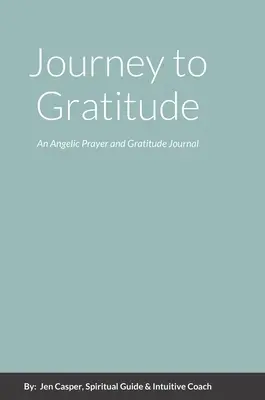 Viaje a la gratitud: Un diario angélico de oración y gratitud - Journey to Gratitude: An Angelic Prayer and Gratitude Journal