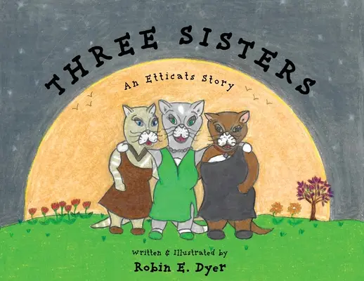 Tres hermanas: Una historia de Etticats - Three Sisters: An Etticats Story