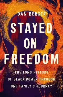 Stayed on Freedom: La larga historia del poder negro a través del viaje de una familia - Stayed on Freedom: The Long History of Black Power Through One Family's Journey