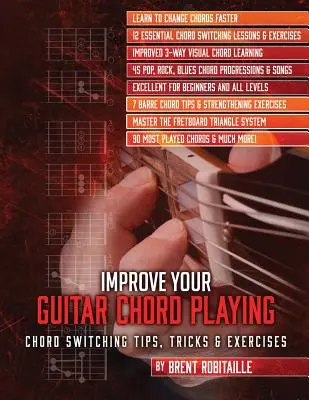 Mejore su interpretación de acordes de guitarra: Consejos, trucos y ejercicios para cambiar de acorde - Improve Your Guitar Chord Playing: Chord Switching Tips, Tricks & Exercises