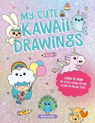 My Cute Kawaii Drawings: Aprende a Dibujar Arte Adorable con Esta Fácil Guía Paso a Paso - My Cute Kawaii Drawings: Learn to Draw Adorable Art with This Easy Step-By-Step Guide