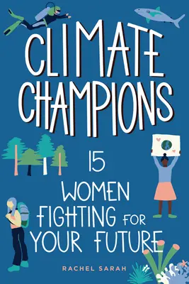 Campeonas del clima: 15 mujeres que luchan por tu futuro - Climate Champions: 15 Women Fighting for Your Future
