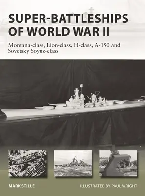 Superbuques de guerra de la Segunda Guerra Mundial: Clase Montana, Clase León, Clase H, Clase A-150 y Clase Sovetsky Soyuz - Super-Battleships of World War II: Montana-Class, Lion-Class, H-Class, A-150 and Sovetsky Soyuz-Class