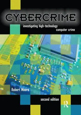 Ciberdelincuencia: Investigación de delitos informáticos de alta tecnología - Cybercrime: Investigating High-Technology Computer Crime