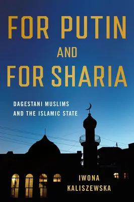 Por Putin y por la sharia: los musulmanes daguestaníes y el Estado Islámico - For Putin and for Sharia: Dagestani Muslims and the Islamic State