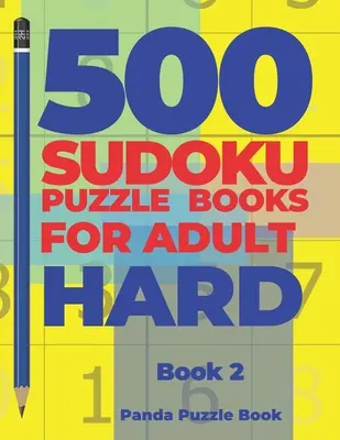 500 Libros De Sudokus Para Adultos Difíciles - Libro 2: Juegos De Cerebro Sudoku - Juegos Mentales Para Adultos - Juegos De Lógica Adultos - 500 Sudoku Puzzle Books For Adults Hard - Book 2: Brain Games Sudoku - Mind Games For Adults - Logic Games Adults