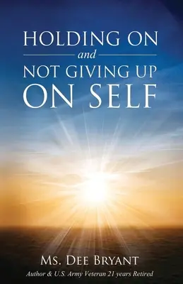 Aguantar y no renunciar a uno mismo - Holding On and Not Giving Up On Self