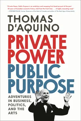 Poder privado, propósito público: Aventuras en los negocios, la política y las artes - Private Power, Public Purpose: Adventures in Business, Politics, and the Arts