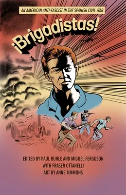 Brigadistas: Un antifascista estadounidense en la Guerra Civil española - Brigadistas!: An American Anti-Fascist in the Spanish Civil War