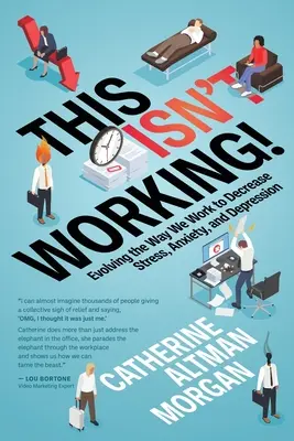 Esto no funciona: Evolución de la forma de trabajar para reducir el estrés, la ansiedad y la depresión - This Isn't Working!: Evolving the Way We Work to Decrease Stress, Anxiety, and Depression