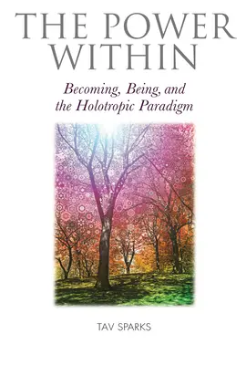 El poder interior: El devenir, el ser y el paradigma holotrópico - The Power Within: Becoming, Being, and the Holotropic Paradigm