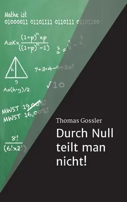 ¡Durch Null teilt man nicht! - Durch Null teilt man nicht!