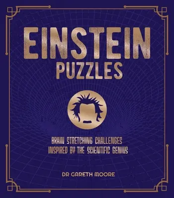 Puzzles de Einstein: Desafíos para estrujar el cerebro inspirados en el genio científico - Einstein Puzzles: Brain Stretching Challenges Inspired by the Scientific Genius