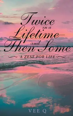 Dos veces en la vida y algo más: A Zest for Life - Twice in a Lifetime, and Then Some: A Zest for Life