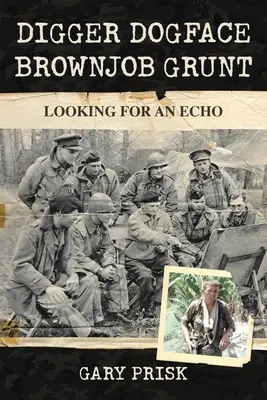 Digger, Dogface, Brownjob, Grunt: En busca de un eco - Digger, Dogface, Brownjob, Grunt: Looking for an echo