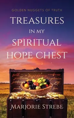 Tesoros en mi cofre de esperanza espiritual: Pepitas de oro de la verdad - Treasures in My Spiritual Hope Chest: Golden Nuggets of Truth