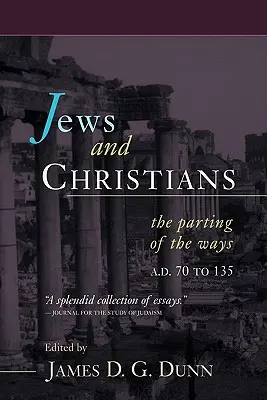 Judíos y cristianos: La separación de los caminos, 70-135 d.C. - Jews and Christians: The Parting of the Ways, A.D. 70 to 135