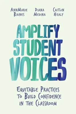Amplify Student Voices: Prácticas equitativas para fomentar la confianza en el aula - Amplify Student Voices: Equitable Practices to Build Confidence in the Classroom