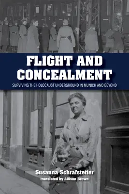 Huida y ocultación: Sobrevivir al Holocausto en la clandestinidad en Múnich y más allá - Flight and Concealment: Surviving the Holocaust Underground in Munich and Beyond