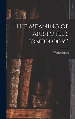 El significado de la ontología de Aristóteles. - The Meaning of Aristotle's ontology.