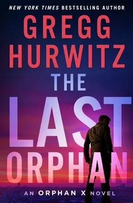 La última huérfana: una novela de Orphan X - The Last Orphan: An Orphan X Novel