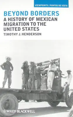 Más allá de las fronteras: Historia de la migración mexicana a Estados Unidos - Beyond Borders: A History of Mexican Migration to the United States