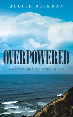 Con Poder: Una historia de fe y enfermedad mental - Overpowered: A Story of Faith and Mental Illness