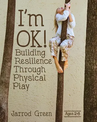 ¡Estoy bien! Fomentar la resiliencia mediante el juego físico - I'm Ok! Building Resilience Through Physical Play