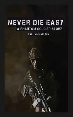 Never Die Easy: Una historia de soldados fantasma - Never Die Easy: A Phantom Solider Story