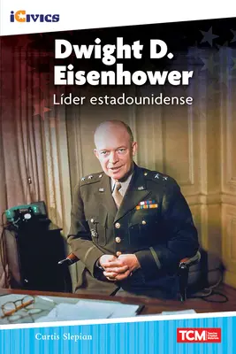 Dwight D. Eisenhower Lder Estadounidense - Dwight D. Eisenhower: Lder Estadounidense