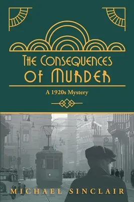 Las consecuencias del asesinato: Un misterio de los años veinte - The Consequences of Murder: A 1920s Mystery