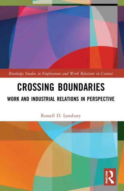 Cruzando fronteras: Trabajo y relaciones laborales en perspectiva - Crossing Boundaries: Work and Industrial Relations in Perspective