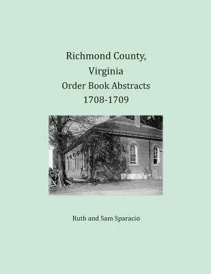 Condado de Richmond, Virginia Libro de Órdenes Resúmenes 1708-1709 - Richmond County, Virginia Order Book Abstracts 1708-1709