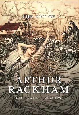 El arte de Arthur Rackham: 150 años del gran artista británico - The Art of Arthur Rackham: Celebrating 150 Years of the Great British Artist