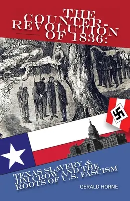 La Contrarrevolución de 1836: La esclavitud de Texas y Jim Crow y las raíces del fascismo estadounidense - The Counter Revolution of 1836: Texas slavery & Jim Crow and the roots of American Fascism