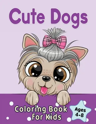 Libro para colorear de adorables perros para niños de 4 a 8 años: Adorables perros y cachorros de dibujos animados - Cute Dogs Coloring Book for Kids Ages 4-8: Adorable Cartoon Dogs & Puppies